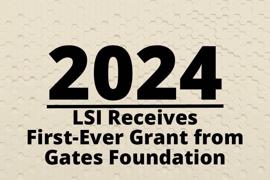 Graphic says 2024 LSI receives first-ever grant from the Gates Foundation